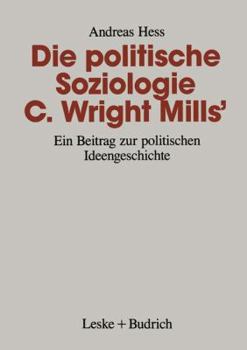 Die Politische Soziologie C. Wright Mills: Ein Beitrag Zur Politischen Ideengeschichte