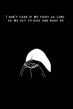 Bullet Journal "I don’t care if we fight as long as we get to kiss and make up.": Bullet Journal /Notebook/Journal Gift For couples 120 page, Lined, 6x9 (15.2 x 22.9 cm)