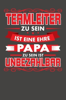 Teamleiter Zu Sein Ist Eine Ehre - Papa Zu Sein Ist Unbezahlbar: Januar 2020 bis Dezember 2020 - Wochen- und Monatsplaner, Terminplaner, Kalender, ... Habit Tracker uvm. (German Edition)