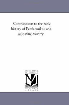 Paperback Contributions to the Early History of Perth Amboy and Adjoining Country, Book