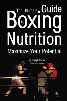 Paperback The Ultimate Guide to Boxing Nutrition: Maximize Your Potential Book