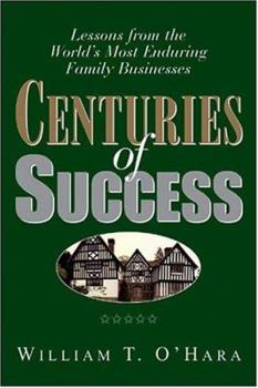 Centuries of Success: Lessons from the World's Most Enduring Family Businesses