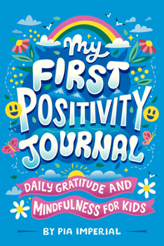 Paperback My First Positivity Journal: Daily Gratitude and Mindfulness for Kids Book