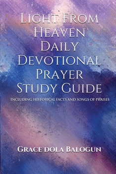 Paperback Light From Heaven Daily Devotional Prayer Study Guide Including Historical Facts And Songs Of Praises Book