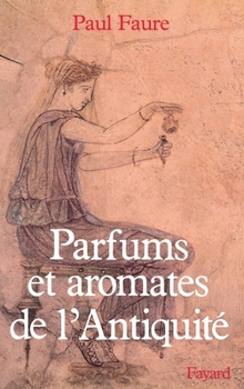 Paperback Parfums et aromates dans l'Antiquité [French] Book