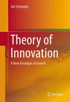 Hardcover Theory of Innovation: A New Paradigm of Growth Book