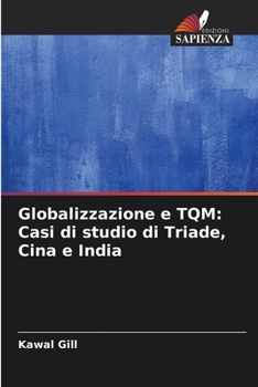 Paperback Globalizzazione e TQM: Casi di studio di Triade, Cina e India [Italian] Book
