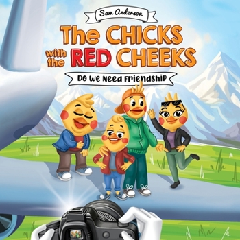 Paperback The Chicks With the Red Cheeks. Do we need friendship.: A Cute Children's Picture Book about comical adventures and making meaningful relationship. Book