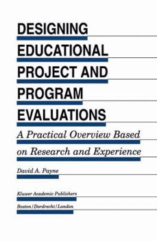 Paperback Designing Educational Project and Program Evaluations: A Practical Overview Based on Research and Experience Book