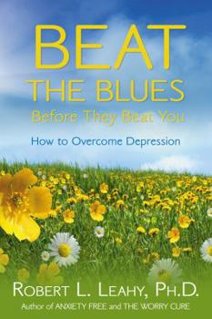 Hardcover Beat the Blues Before They Beat You: How to Overcome Depression Book