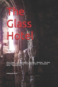 The Glass Hotel: Devil's Dream: - I Am Watching You - Intercepts: - Madhouse:  - The Sleep Experiment:  -  befor you sleep - The Beauty of Horror - The Amityville Horror - The Ghost Files