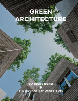 Hardcover Green Architecture: Vo Trong Nghia & the Work of Vtn Architects Book
