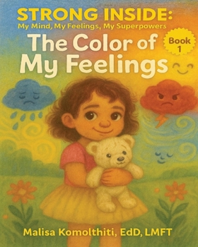 The Color of My Feelings (Strong Inside: My Mind, My Feelings, My Superpowers)