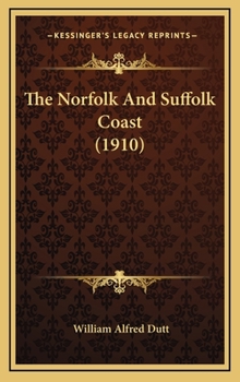 Hardcover The Norfolk And Suffolk Coast (1910) Book