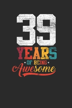39 Years Of Being Awesome: Graph Paper Notebook – Awesome Birthday Gift Idea