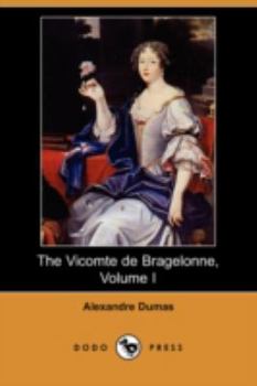 The Vicomte de Bragelonne; Volume I - Book  of the d’Artagnan Romances