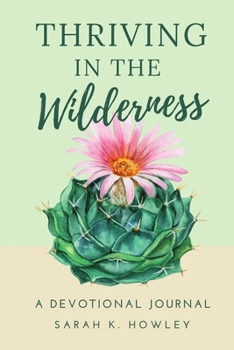 Paperback Thriving in the Wilderness: A Devotional Journal Book