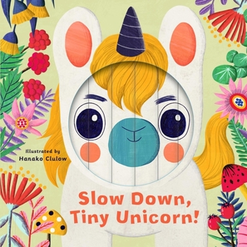 Board book Little Faces: Slow Down, Tiny Unicorn! Book