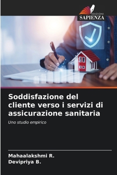 Soddisfazione del cliente verso i servizi di assicurazione sanitaria (Italian Edition)