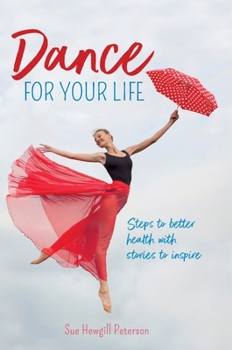 Hardcover Dance for your Life: Steps to better health with stories to inspire Book