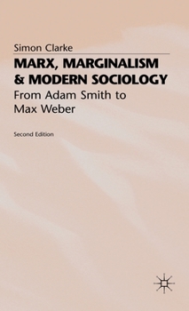 Hardcover Marx, Marginalism and Modern Sociology: From Adam Smith to Max Weber Book
