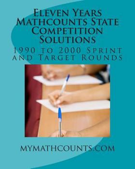 Paperback Eleven Years Mathcounts State Competition Solutions: 1990 - 2000 Sprint and Target Rounds Book