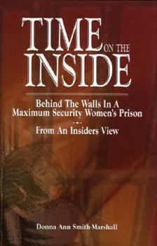 Hardcover Time on the Inside: Behind the Walls in a Maximum Security Women's Prison, from an Insider's View Book