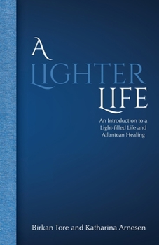 Paperback A Lighter Life: An Introduction to a Light-filled Life and Atlantean Healing Book