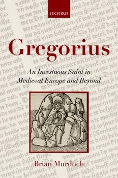 Hardcover Gregorius: An Incestuous Saint in Medieval Europe and Beyond Book