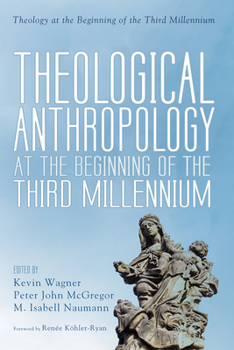 Hardcover Theological Anthropology at the Beginning of the Third Millennium Book