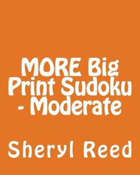 Paperback MORE Big Print Sudoku - Moderate: Large Grid Sudoku Puzzles Book