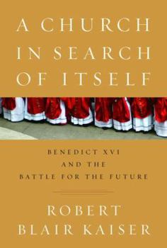 Hardcover A Church in Search of Itself: Benedict XVI and the Battle for the Future Book
