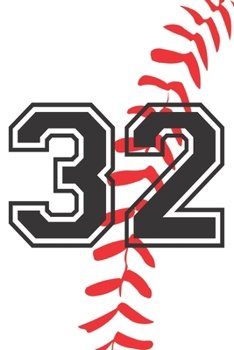 Paperback 32 Journal: A Baseball Jersey Number #32 Thirty Two Notebook For Writing And Notes: Great Personalized Gift For All Players, Coach Book