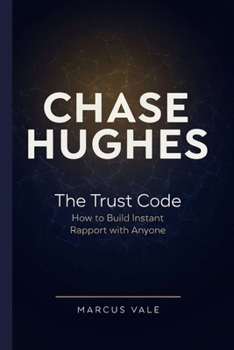 Paperback Chase Hughes: The Trust Code How to Build Instant Rapport with Anyone Book