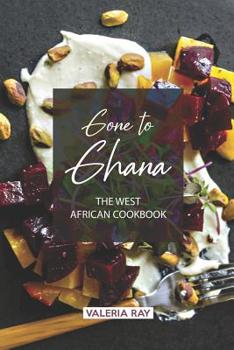 Paperback Gone to Ghana: The West African Cookbook Book