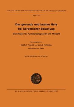 Das Gesunde Und Kranke Herz Bei Korperlicher Belastung: Grundlagen Fur Funktionsdiagnostik Und Therapie