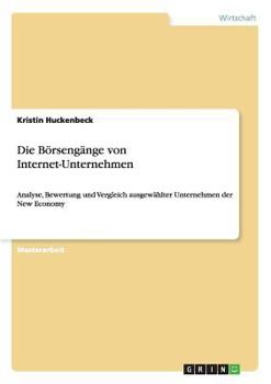 Paperback Die Börsengänge von Internet-Unternehmen: Analyse, Bewertung und Vergleich ausgewählter Unternehmen der New Economy [German] Book