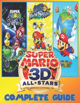 Paperback Super Mario 3D All-Stars: COMPLETE GUIDE: Everything You Need To Know About Super Mario 3D All-Stars Game; A Detailed Guide Book