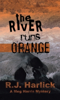 The River Runs Orange - Book #3 of the Meg Harris Mysteries