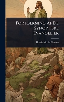 Fortolkning Af De Synoptiske Evangelier (Danish Edition)