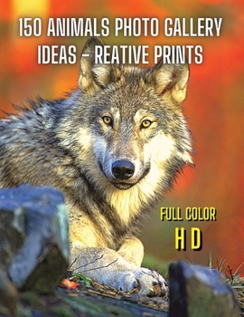 Animal Photos and Premium High Resolution Pictures - Album Art Images - Full Color HD: 150 Animals Photo Gallery Ideas - Best Fine Art Photographers - ... Paper Version - English Language Edition