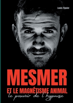 Paperback Mesmer et le magnétisme animal: Le pouvoir de l'hypnose [French] Book