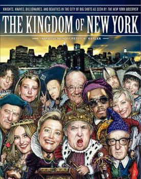 Hardcover The Kingdom of New York: Knights, Knaves, Billionaires, and Beauties in the City of Big Shots Book