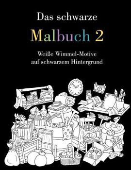 Paperback Das schwarze Malbuch 2: Weiße Wimmel-Motive auf schwarzem Hintergrund [German] Book