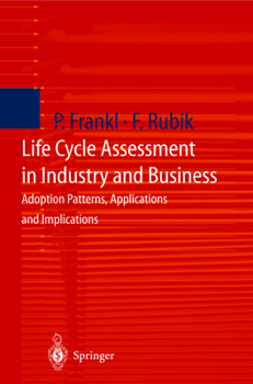 Hardcover Life Cycle Assessment in Industry and Business: Adoption Patterns, Applications and Implications Book