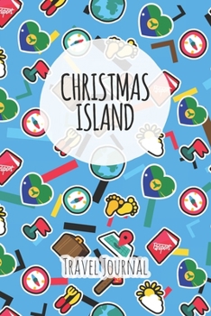 Christmas Island Travel Journal: 6x9 Travel planner I Road trip planner I Dot grid journal I Travel notebook I Travel diary I Pocket journal I Gift for Backpacker