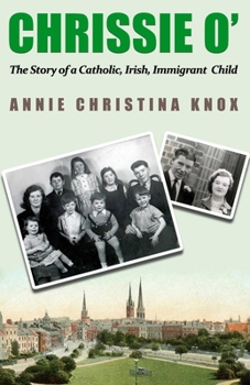Chrissie O’: The Story of a Catholic, Irish, Immigrant, Child