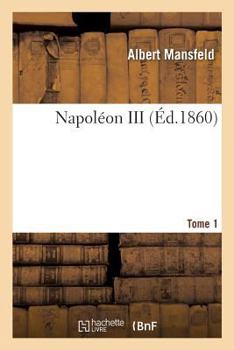 Paperback Napoléon III. Tome 1 [French] Book