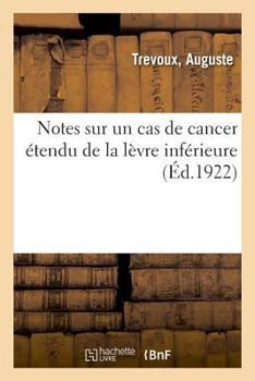 Paperback Notes Sur Un Cas de Cancer Étendu de la Lèvre Inférieure [French] Book