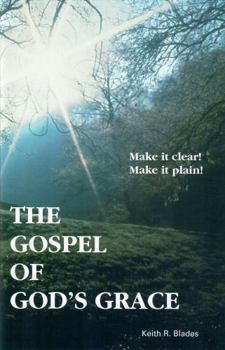 Paperback The Gospel of God's Grace: Make It Clear! Make It Plain! Book